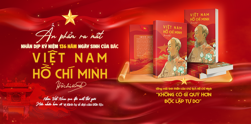S&Aacute;CH &ldquo;VIỆT NAM - HỒ CH&Iacute; MINH&rdquo; - Ch&agrave;o đ&oacute;n 136 năm ng&agrave;y sinh nhật B&aacute;c Hồ