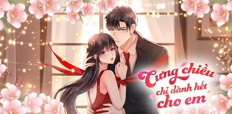 Giới thiệu Cưng Chiều Chỉ D&agrave;nh Hết Cho Em