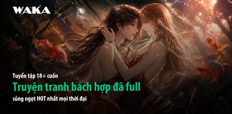 18+ Bộ truyện tranh bách hợp đã full sủng ngọt HOT nhất mọi thời đại 18+ Bộ truyện tranh bách hợp đã full sủng ngọt HOT nhất mọi thời đại