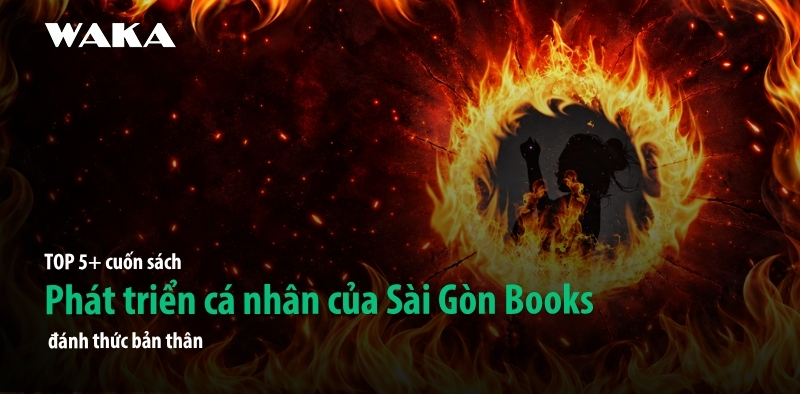 5+ cuốn sách phát triển cá nhân của Sài Gòn Books đánh thức bản thân 5+ cuốn sách phát triển cá nhân của Sài Gòn Books đánh thức bản thân