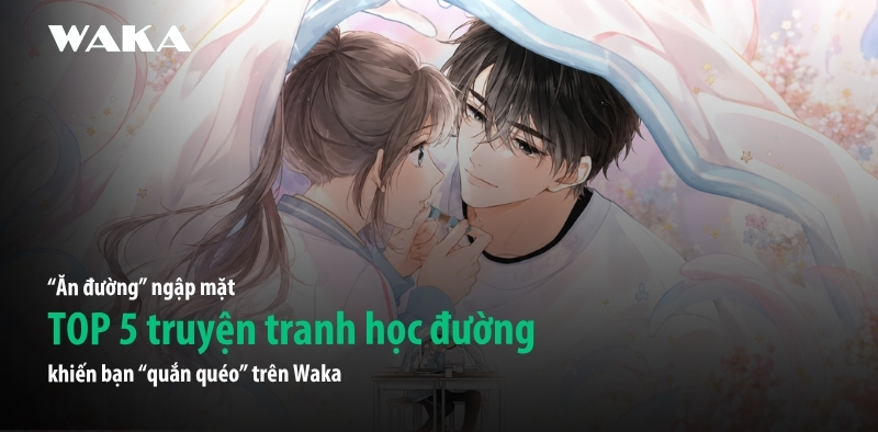 “Ăn đường” ngập mặt: TOP 5 truyện tranh học đường khiến bạn quắn quéo “Ăn đường” ngập mặt: TOP 5 truyện tranh học đường khiến bạn quắn quéo