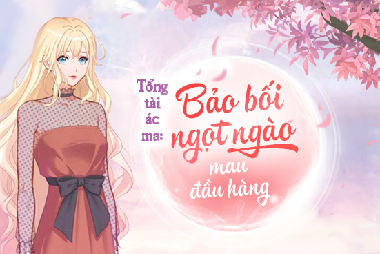 Tổng t&agrave;i &aacute;c ma: Bảo bối ngọt ng&agrave;o mau đầu h&agrave;ng