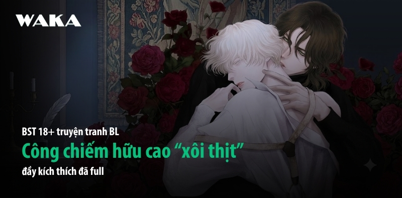 BST 18+ truyện tranh BL công chiếm hữu cao “xôi thịt” đầy kích thích BST 18+ truyện tranh BL công chiếm hữu cao “xôi thịt” đầy kích thích