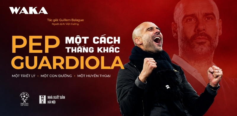 Sách chiến thuật bóng đá - Pep Guardiola một cách thắng khác Sách chiến thuật bóng đá - Pep Guardiola một cách thắng khác