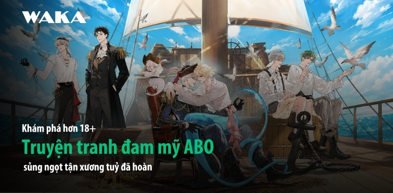 Điểm danh 18+ truyện tranh đam mỹ ABO sủng ngọt tận xương tuỷ đ&atilde; ho&agrave;n