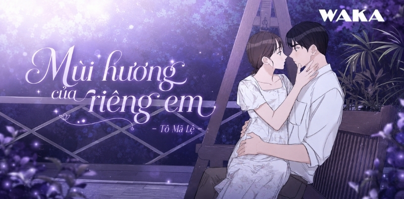 List truyện ng&ocirc;n t&igrave;nh T&ocirc; M&atilde; Lệ - M&ugrave;i hương của ri&ecirc;ng em