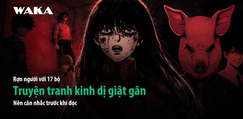 Rợn người với 17 truyện tranh kinh dị giật gân, cân nhắc trước khi đọc Rợn người với 17 truyện tranh kinh dị giật gân, cân nhắc trước khi đọc