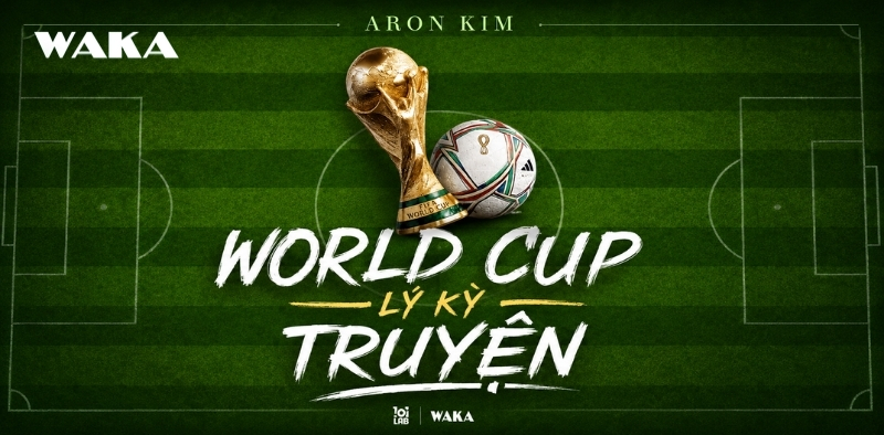 World Cup ly kỳ truyện World Cup ly kỳ truyện
