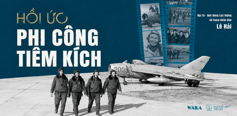 Cuốn sách lịch sử Việt Nam hào hùng - Hồi ức phi công tiêm kích Cuốn sách lịch sử Việt Nam hào hùng - Hồi ức phi công tiêm kích