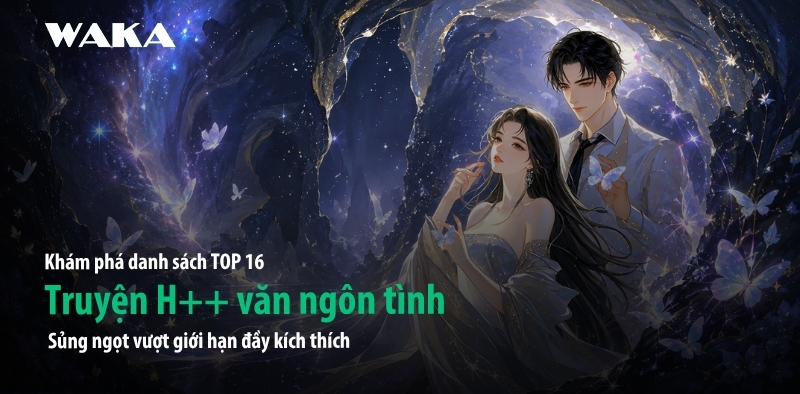 16+ Truyện H văn sủng ngọt chiếm hữu đến nghẹt thở khiến bạn đỏ mặt 16+ Truyện H văn sủng ngọt chiếm hữu đến nghẹt thở khiến bạn đỏ mặt