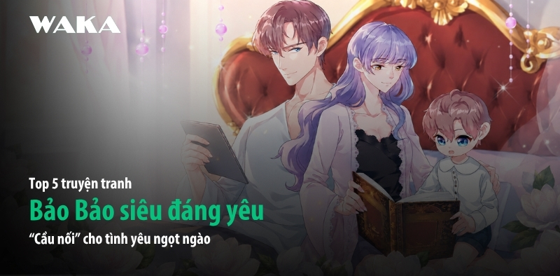 Top 5 truyện tranh Bảo Bảo siêu đáng yêu: Cầu nối tình yêu ngọt ngào Top 5 truyện tranh Bảo Bảo siêu đáng yêu: Cầu nối tình yêu ngọt ngào
