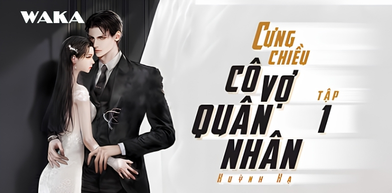 Truyện H nữ cường - Cưng chiều c&ocirc; vợ qu&acirc;n nh&acirc;n