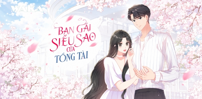 Truyện H tổng t&agrave;i - Bạn g&aacute;i si&ecirc;u sao của tổng t&agrave;i