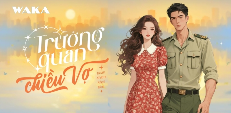 Truyện ng&ocirc;n t&igrave;nh H hiện đại - Trưởng quan chiều vợ