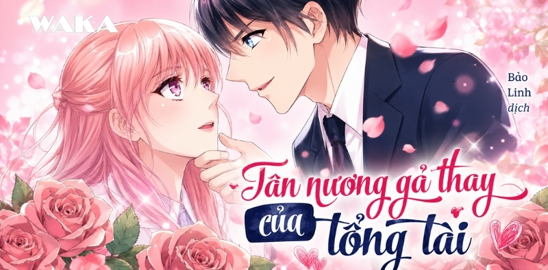 Truyện ng&ocirc;n t&igrave;nh tổng t&agrave;i - T&acirc;n nương gả thay của tổng t&agrave;i