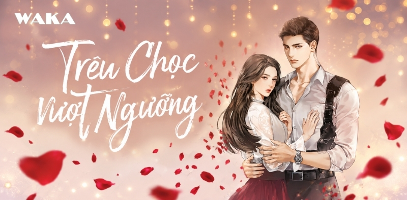 Tiểu thuyết ng&ocirc;n t&igrave;nh full ho&agrave;n - Tr&ecirc;u chọc vượt giới