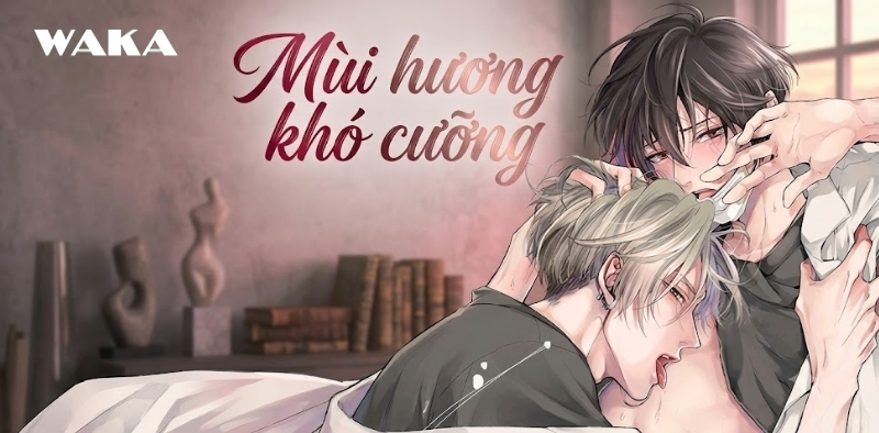 Truyện tranh BL công chiếm hữu cao - Mùi hương khó cưỡng Truyện tranh BL công chiếm hữu cao - Mùi hương khó cưỡng