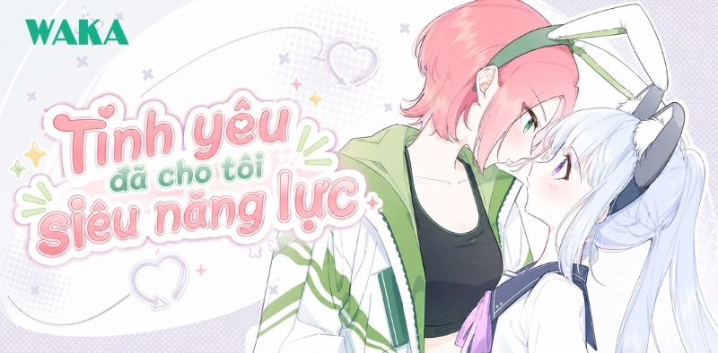 Truyện tranh girllove sủng ngọt - Tình yêu đã cho tôi siêu năng lực Truyện tranh girllove sủng ngọt - Tình yêu đã cho tôi siêu năng lực