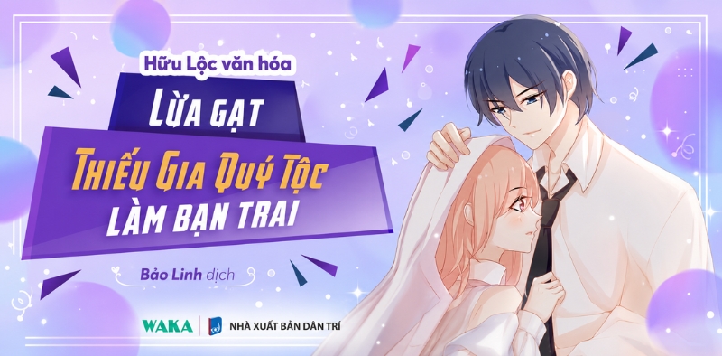 Lừa gạt thiếu gia quý tộc làm bạn trai: Trò chơi tình ái của cô nàng tinh nghịch Lừa gạt thiếu gia quý tộc làm bạn trai: Trò chơi tình ái của cô nàng tinh nghịch