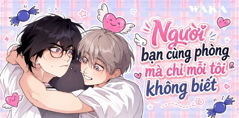 Truyện tranh song tính full - Người bạn cùng phòng mà chỉ mỗi tôi không biết Truyện tranh song tính full - Người bạn cùng phòng mà chỉ mỗi tôi không biết
