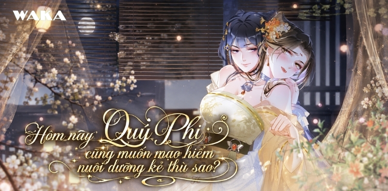 Truyện tranh bách hợp xuyên không - Hôm nay Quý Phi cũng muốn mạo hiểm nuôi dưỡng kẻ thù sao? Truyện tranh bách hợp xuyên không - Hôm nay Quý Phi cũng muốn mạo hiểm nuôi dưỡng kẻ thù sao?
