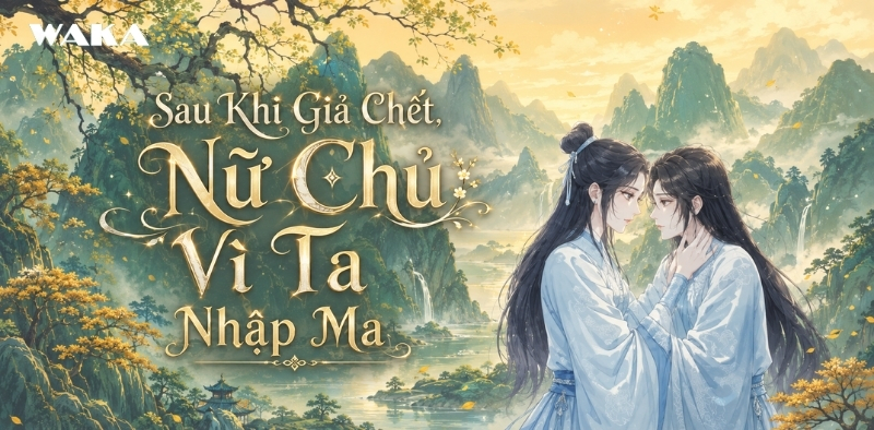 Truyện tranh bách hợp xuyên không - Sau Khi Giả Chết, Nữ Chủ Vì Ta Nhập Ma Truyện tranh bách hợp xuyên không - Sau Khi Giả Chết, Nữ Chủ Vì Ta Nhập Ma
