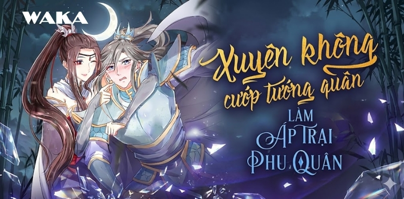 Truyện tranh xuyên không - Xuyên không cướp tướng quân làm áp trại phu quân Truyện tranh xuyên không - Xuyên không cướp tướng quân làm áp trại phu quân