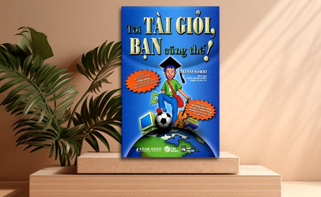 Tôi tài giỏi, bạn cũng thế! (Adam Khoo)