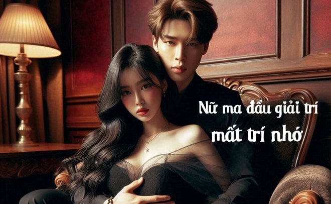 Top truyện ng&ocirc;n t&igrave;nh nữ ch&iacute;nh mất tr&iacute; nhớ v&agrave; c&oacute; kết HE