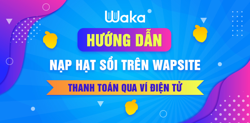 Hướng dẫn nạp Hạt Sồi trên wapsite - Thanh toán qua ví điện tử