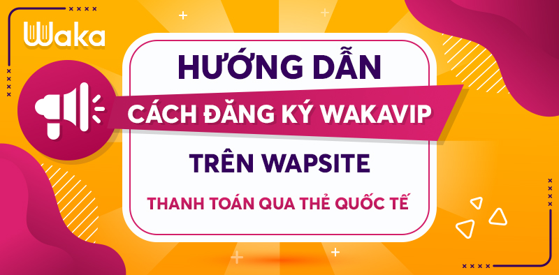 Hướng dẫn cách đăng ký hội viên trên wapsite - Thanh toán qua thẻ quốc tế
