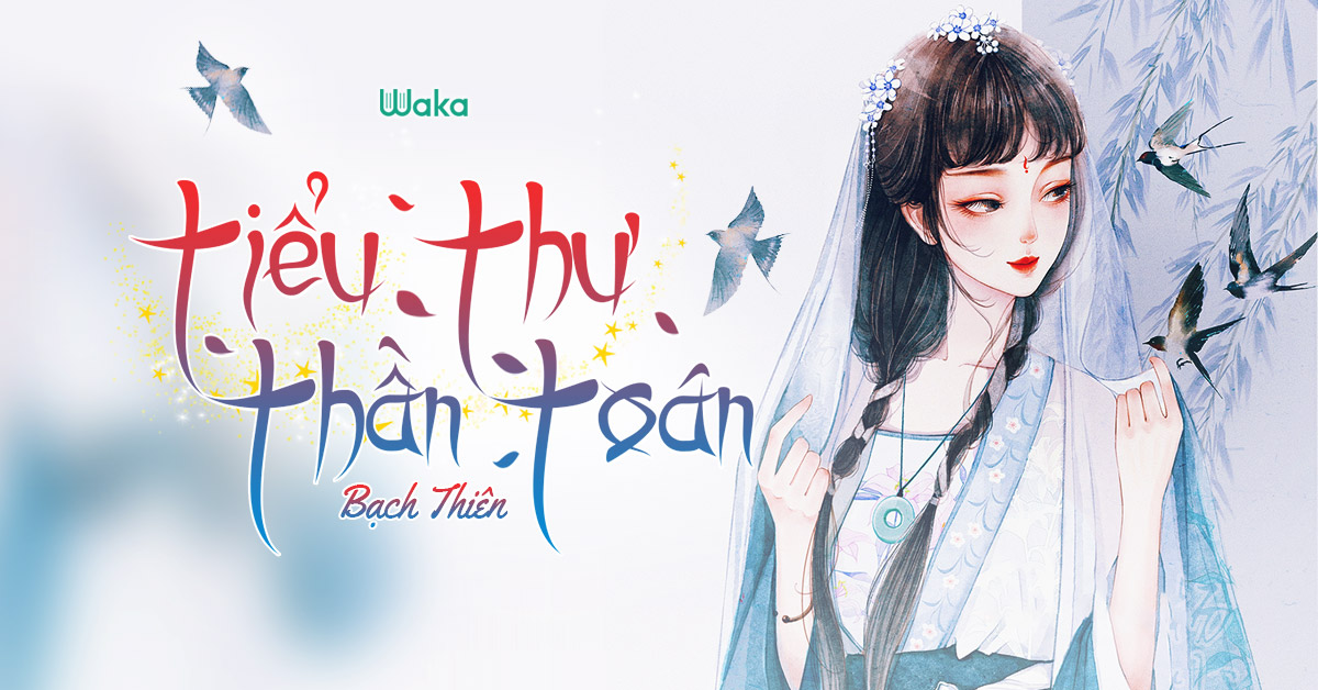 List ngôn tình cổ đại cực phẩm hot nhất trên Waka năm nay