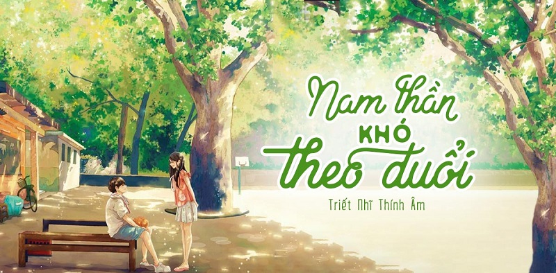 Review Nam thần khó theo đuổi - Ngôn tình thanh xuân ngọt ...